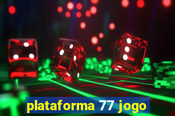 plataforma 77 jogo